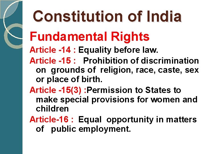 Constitution of India Fundamental Rights Article -14 : Equality before law. Article -15 :