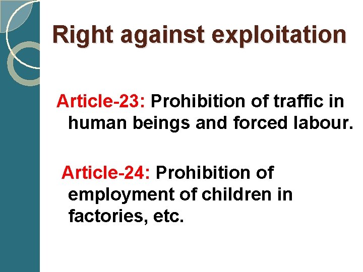  Right against exploitation Article-23: Prohibition of traffic in human beings and forced labour.