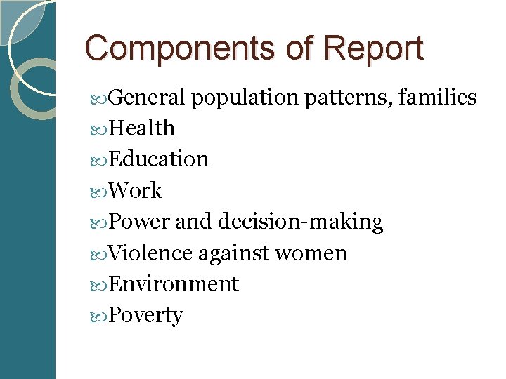 Components of Report General population patterns, families Health Education Work Power and decision-making Violence