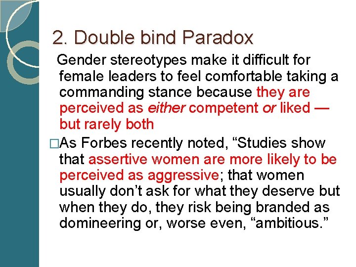 2. Double bind Paradox Gender stereotypes make it difficult for female leaders to feel