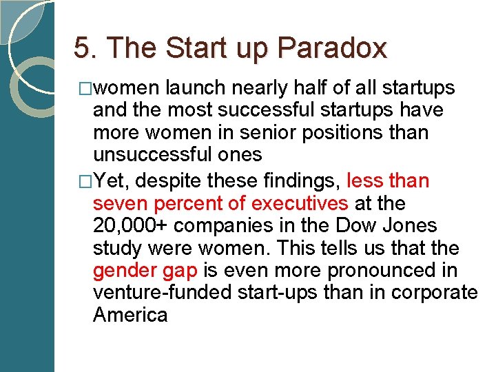 5. The Start up Paradox �women launch nearly half of all startups and the