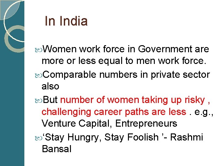  In India Women work force in Government are more or less equal to