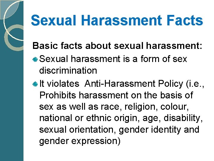 Sexual Harassment Facts Basic facts about sexual harassment: Sexual harassment is a form of