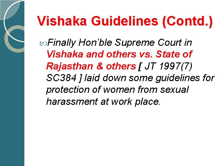 Vishaka Guidelines (Contd. ) Finally Hon’ble Supreme Court in Vishaka and others vs. State