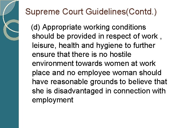 Supreme Court Guidelines(Contd. ) (d) Appropriate working conditions should be provided in respect of