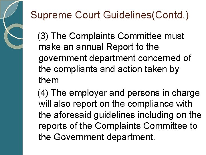 Supreme Court Guidelines(Contd. ) (3) The Complaints Committee must make an annual Report to