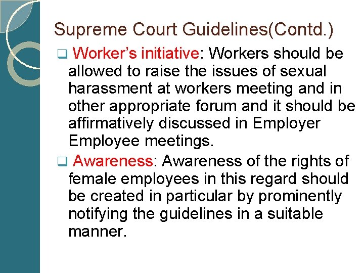 Supreme Court Guidelines(Contd. ) q Worker’s initiative: Workers should be allowed to raise the