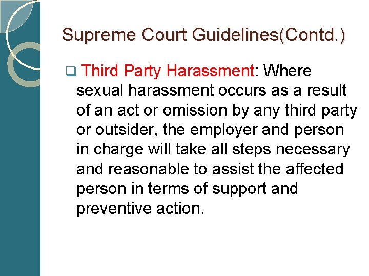 Supreme Court Guidelines(Contd. ) q Third Party Harassment: Where sexual harassment occurs as a