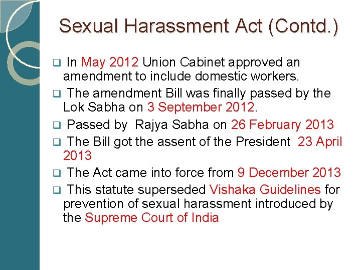  Sexual Harassment Act (Contd. ) q In May 2012 Union Cabinet approved an