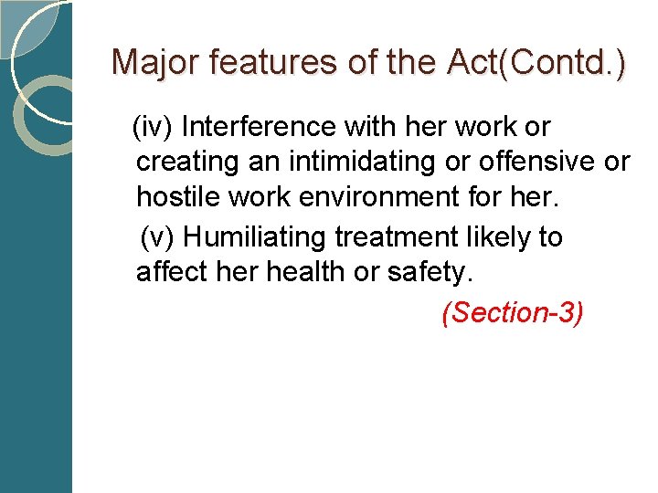 Major features of the Act(Contd. ) (iv) Interference with her work or creating an