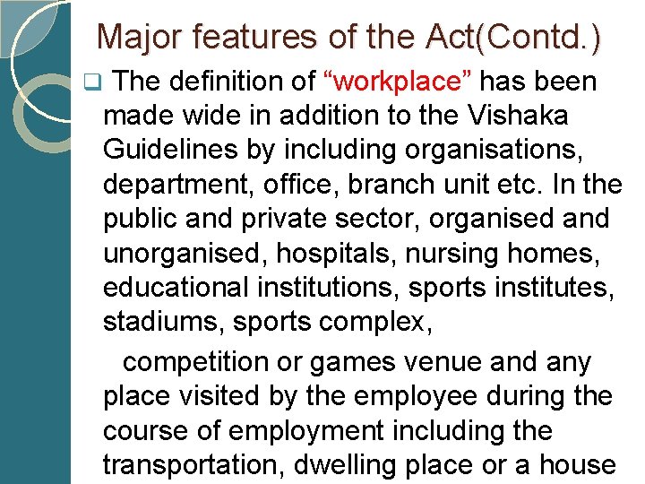 Major features of the Act(Contd. ) q The definition of “workplace” has been made