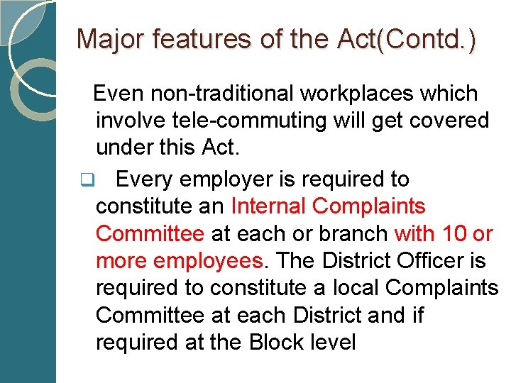 Major features of the Act(Contd. ) Even non-traditional workplaces which involve tele-commuting will get