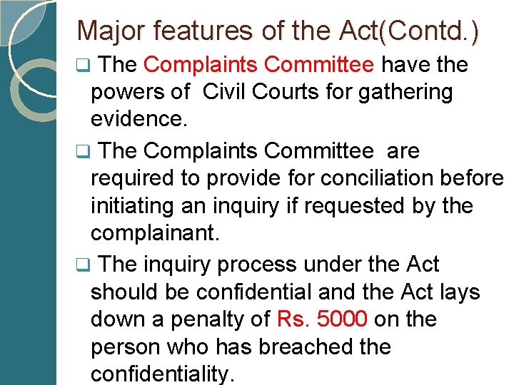 Major features of the Act(Contd. ) q The Complaints Committee have the powers of