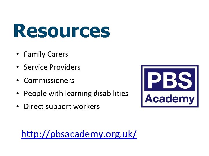 Resources • Family Carers • Service Providers • Commissioners • People with learning disabilities