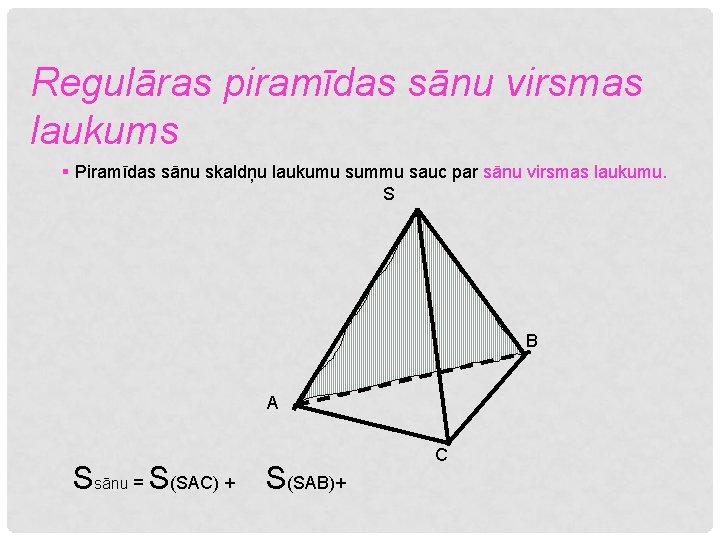 Regulāras piramīdas sānu virsmas laukums § Piramīdas sānu skaldņu laukumu summu sauc par sānu