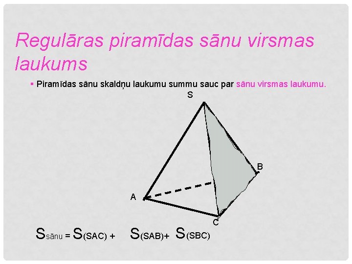 Regulāras piramīdas sānu virsmas laukums § Piramīdas sānu skaldņu laukumu summu sauc par sānu