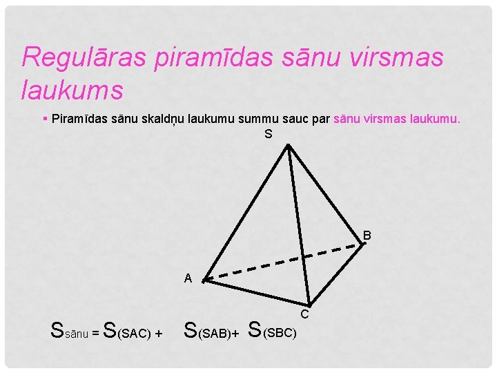 Regulāras piramīdas sānu virsmas laukums § Piramīdas sānu skaldņu laukumu summu sauc par sānu