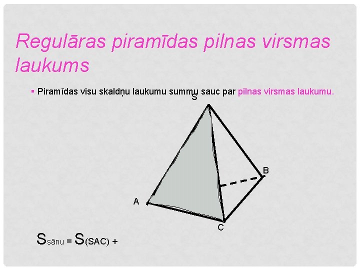 Regulāras piramīdas pilnas virsmas laukums § Piramīdas visu skaldņu laukumu summu sauc par pilnas