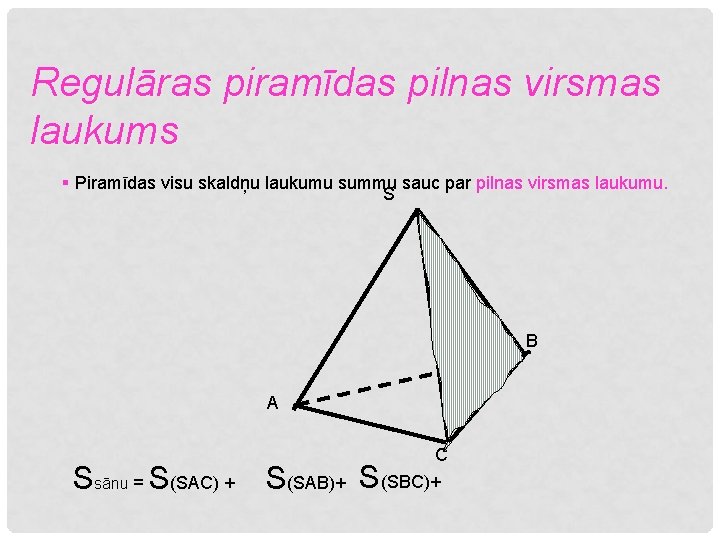 Regulāras piramīdas pilnas virsmas laukums § Piramīdas visu skaldņu laukumu summu sauc par pilnas