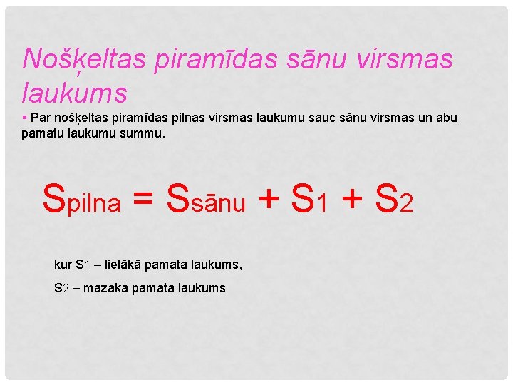 Nošķeltas piramīdas sānu virsmas laukums § Par nošķeltas piramīdas pilnas virsmas laukumu sauc sānu