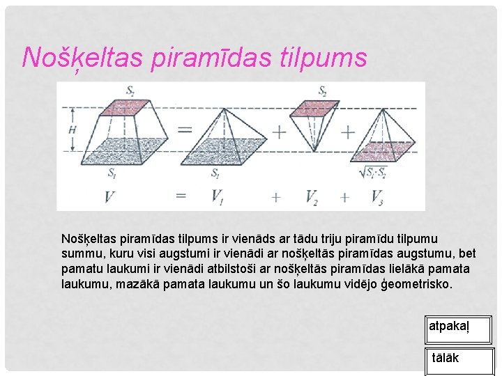 Nošķeltas piramīdas tilpums ir vienāds ar tādu triju piramīdu tilpumu summu, kuru visi augstumi