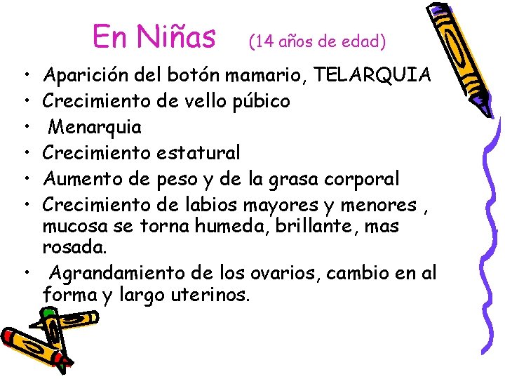 En Niñas • • • (14 años de edad) Aparición del botón mamario, TELARQUIA