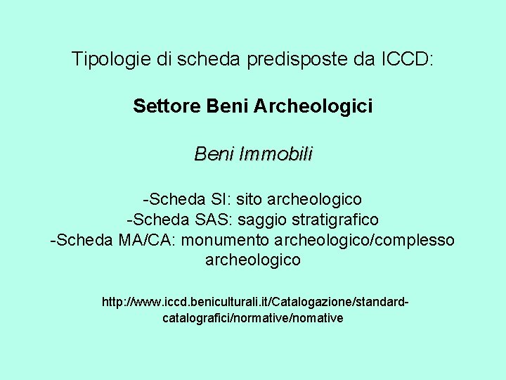 Tipologie di scheda predisposte da ICCD: Settore Beni Archeologici Beni Immobili -Scheda SI: sito