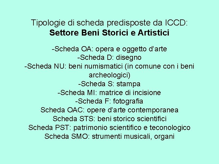 Tipologie di scheda predisposte da ICCD: Settore Beni Storici e Artistici -Scheda OA: opera