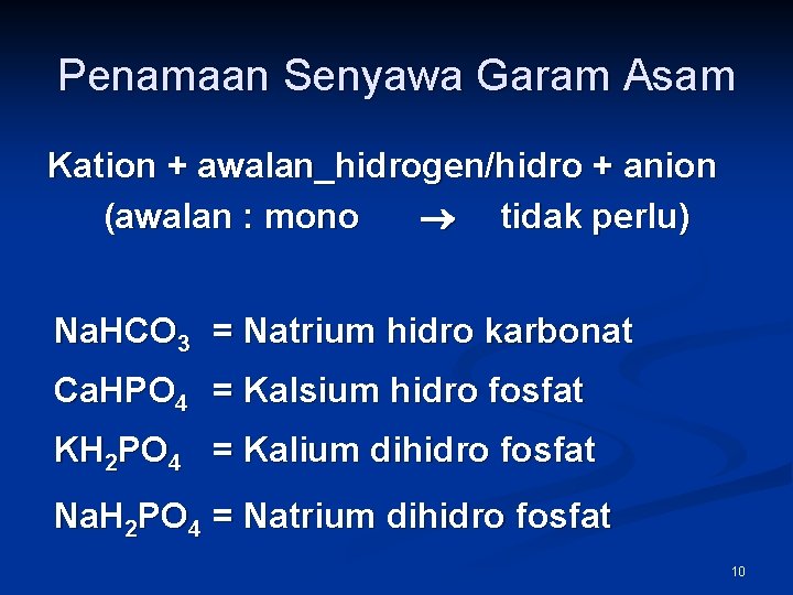 Penamaan Senyawa Garam Asam Kation + awalan_hidrogen/hidro + anion (awalan : mono tidak perlu)