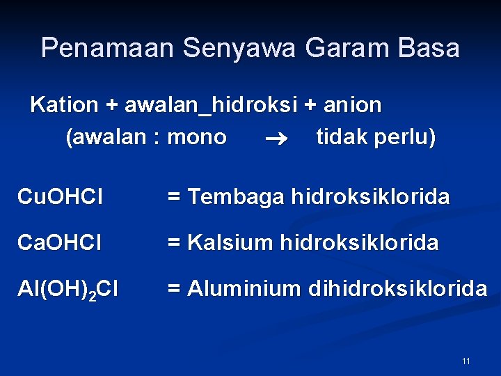 Penamaan Senyawa Garam Basa Kation + awalan_hidroksi + anion (awalan : mono tidak perlu)