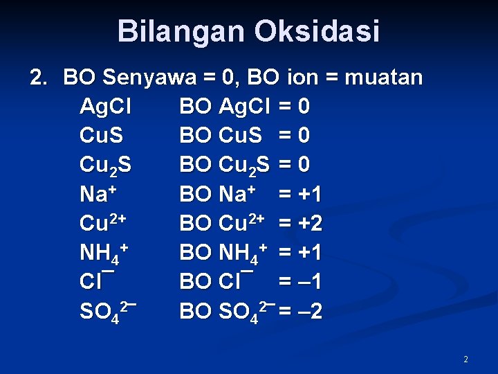 Bilangan Oksidasi 2. BO Senyawa = 0, BO ion = muatan Ag. Cl BO