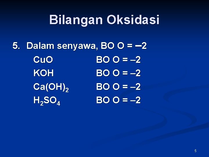 Bilangan Oksidasi 5. Dalam senyawa, BO O = – 2 Cu. O BO O