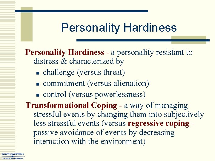 Personality Hardiness - a personality resistant to distress & characterized by n challenge (versus