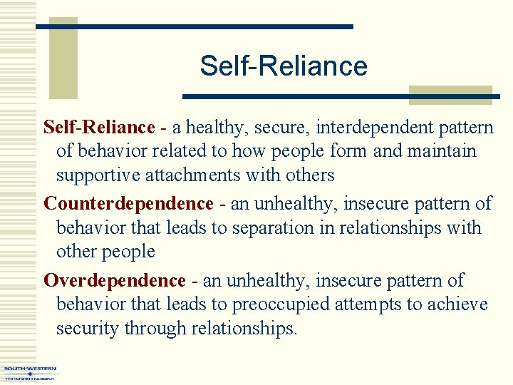 Self-Reliance - a healthy, secure, interdependent pattern of behavior related to how people form