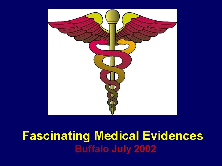 Fascinating Medical Evidences Buffalo July 2002 