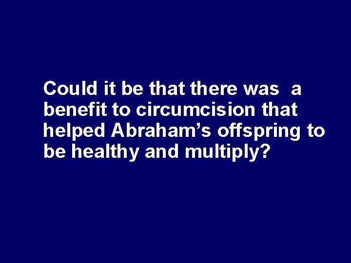 Healthy Offspring? Could it be that there was a benefit to circumcision that helped
