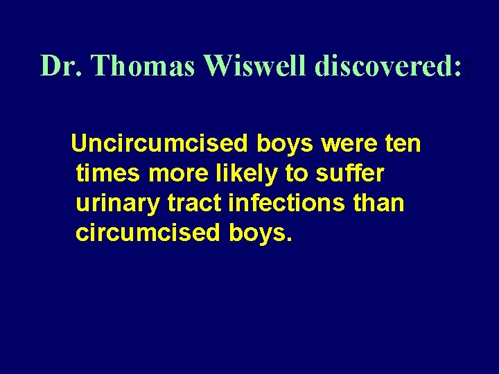 Dr. Thomas Wiswell discovered: : Uncircumcised boys were ten times more likely to suffer