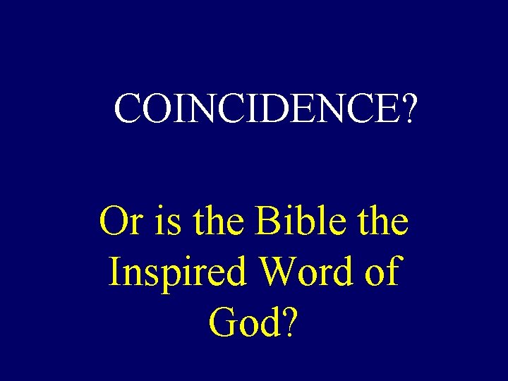 COINCIDENCE? Or is the Bible the Inspired Word of God? 