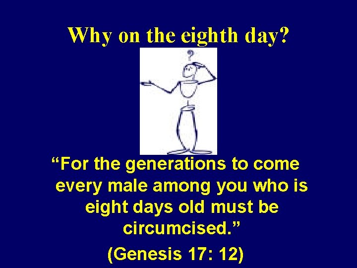 Why on the eighth day? “For the generations to come every male among you