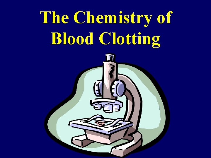 The Chemistry of Blood Clotting 