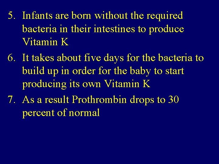 5. Infants are born without the required bacteria in their intestines to produce Vitamin