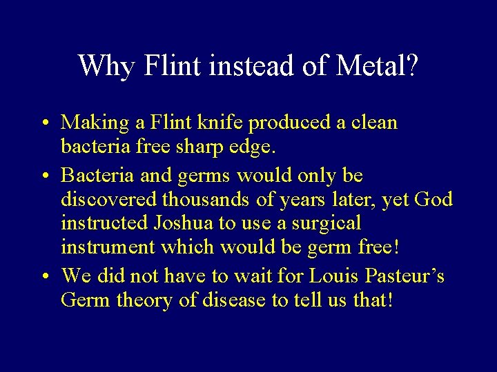 Why Flint instead of Metal? • Making a Flint knife produced a clean bacteria