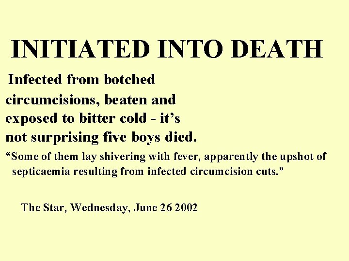 INITIATED INTO DEATH Infected from botched circumcisions, beaten and exposed to bitter cold -