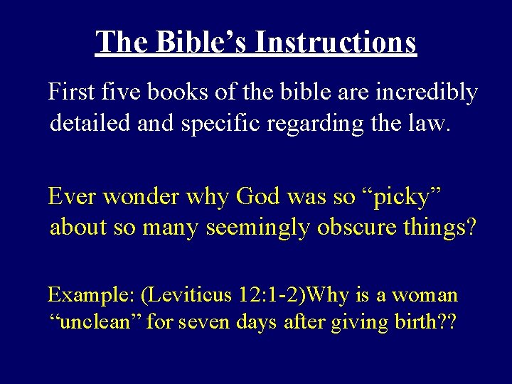 The Bible’s Instructions First five books of the bible are incredibly detailed and specific