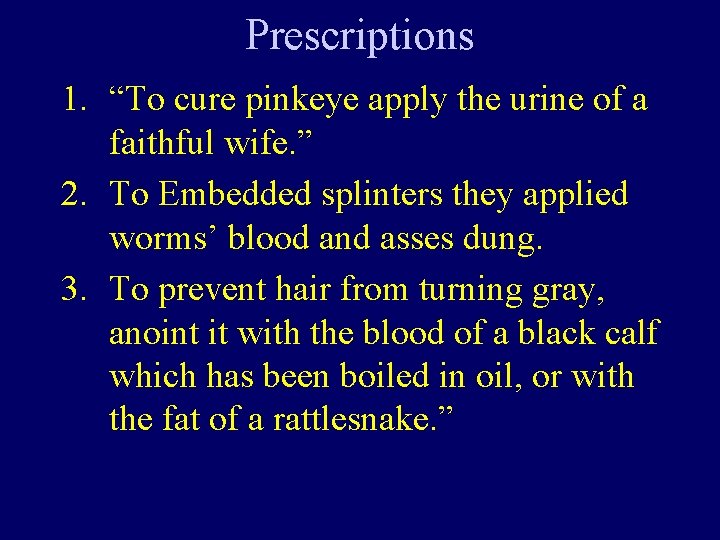 Prescriptions 1. “To cure pinkeye apply the urine of a faithful wife. ” 2.