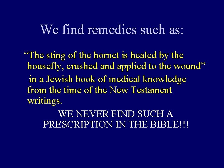 We find remedies such as: “The sting of the hornet is healed by the