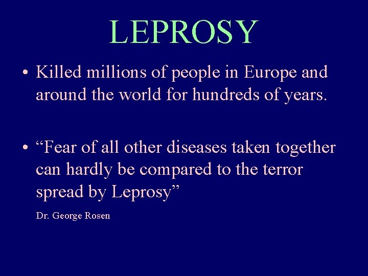 LEPROSY • Killed millions of people in Europe and around the world for hundreds