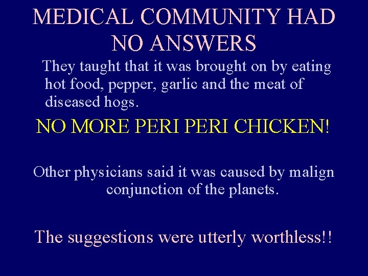 MEDICAL COMMUNITY HAD NO ANSWERS They taught that it was brought on by eating