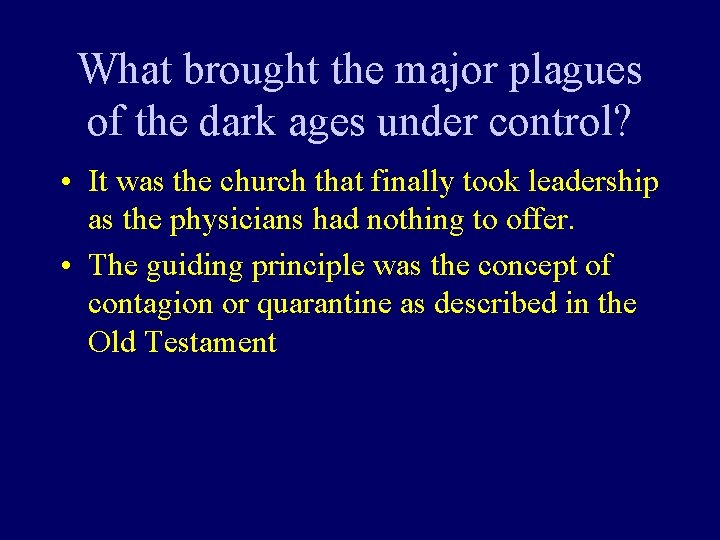 What brought the major plagues of the dark ages under control? • It was