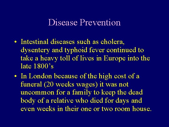 Disease Prevention • Intestinal diseases such as cholera, dysentery and typhoid fever continued to